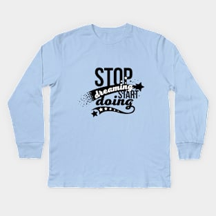 Stop dreaming start doing vector calligraphy quote. Hope for best, positive slogan Kids Long Sleeve T-Shirt